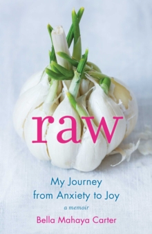 Raw : My Journey from Anxiety to Joy