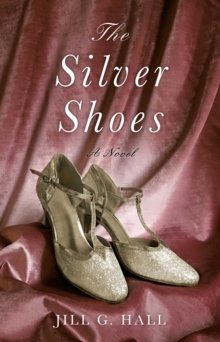 The Silver Shoes : A Novel