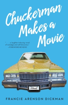 Chuckerman Makes a Movie : A Novel