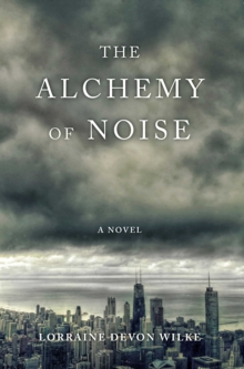 The Alchemy of Noise : A Novel