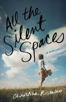 All the Silent Spaces : A Memoir