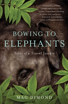 Bowing to Elephants : Tales of a Travel Junkie