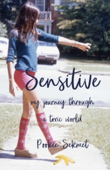 Sensitive : My Journey through a Toxic World