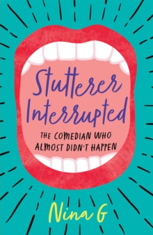 Stutterer Interrupted : The Comedian Who Almost Didn't Happen