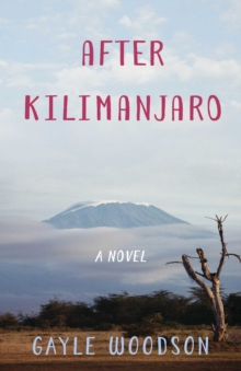 After Kilimanjaro : A Novel