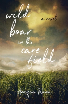 Wild Boar in the Cane Field : A Novel