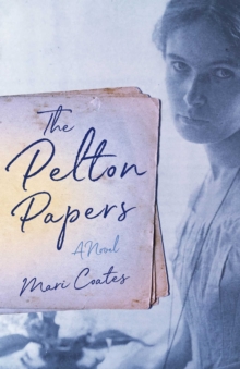 The Pelton Papers : A Novel