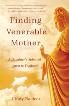 Finding Venerable Mother : A Daughter's Spiritual Quest to Thailand