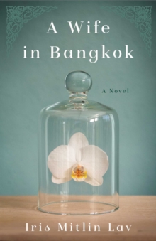 A Wife in Bangkok : A Novel