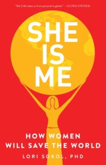 She Is Me : How Women Will Save the World