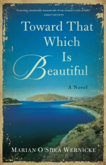 Toward That Which is Beautiful : A Novel