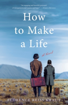 How to Make a Life : A Novel