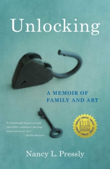 Unlocking : A Memoir of Family and Art