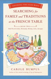 Searching for Family and Traditions at the French Table : Savoring the Olde Ways: Book Two