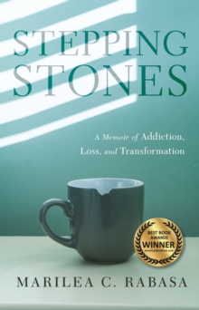 Stepping Stones : A Memoir of Addiction, Loss, and Transformation