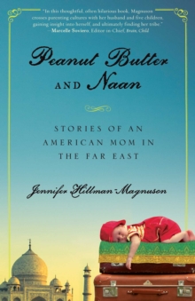 Peanut Butter and Naan : Stories of an American Mom in the Far East