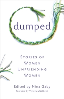 Dumped : Stories of Women Unfriending Women