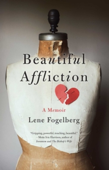 Beautiful Affliction : A Memoir