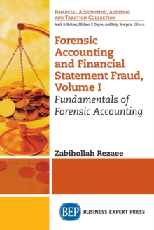 Forensic Accounting and Financial Statement Fraud, Volume I : Fundamentals of Forensic Accounting