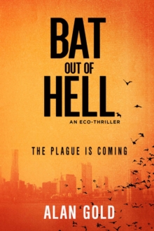 Bat out of Hell : An Eco-Thriller