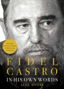 Fidel Castro : In His Own Words