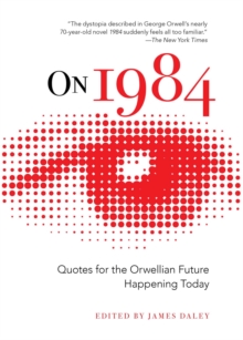 On 1984 : Quotes for the Orwellian Future Happening Today