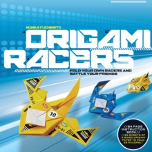 Origami Racers : Fold Your Own Racers and Battle Your Friends, Paperback / softback Book Origami Racers : Fold Your Own Racers and Battle Your Friends, Paperback / softback Book