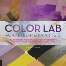 Color Lab for Mixed-Media Artists : 52 Exercises for Exploring Color Concepts Through Paint, Collage, Paper, and More, Paperback Book Color Lab for Mixed-Media Artists : 52 Exercises for Exploring Color Concepts Through Paint, Collage, Paper, and More, Paperback Book