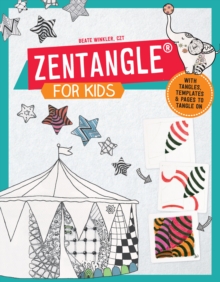 Zentangle for Kids : With Tangles, Templates, and Pages to Tangle On, Paperback Book Zentangle for Kids : With Tangles, Templates, and Pages to Tangle On, Paperback Book