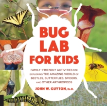 Bug Lab for Kids : Family-Friendly Activities for Exploring the Amazing World of Beetles, Butterflies, Spiders, and Other Arthropods, Paperback Book Bug Lab for Kids : Family-Friendly Activities for Exploring the Amazing World of Beetles, Butterflies, Spiders, and Other Arthropods, Paperback Book