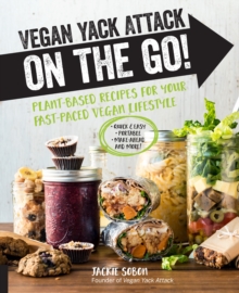 Vegan Yack Attack on the Go! : Plant-Based Recipes for Your Fast-Paced Vegan Lifestyle *Quick & Easy *Portable *Make-Ahead *And More!, Hardback Book Vegan Yack Attack on the Go! : Plant-Based Recipes for Your Fast-Paced Vegan Lifestyle *Quick & Easy *Portable *Make-Ahead *And More!, Hardback Book