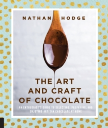 The Art and Craft of Chocolate : An enthusiast's guide to selecting, preparing and enjoying artisan chocolate at home, Paperback / softback Book The Art and Craft of Chocolate : An enthusiast's guide to selecting, preparing and enjoying artisan chocolate at home, Paperback / softback Book