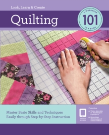 Quilting 101 : Master Basic Skills and Techniques Easily through Step-by-Step Instruction, Paperback / softback Book Quilting 101 : Master Basic Skills and Techniques Easily through Step-by-Step Instruction, Paperback / softback Book