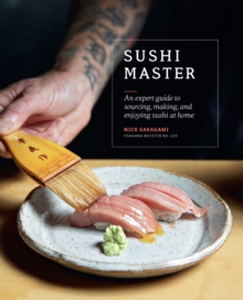 Sushi Master : An expert guide to sourcing, making and enjoying sushi at home