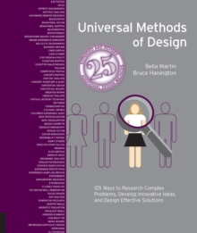 Universal Methods of Design, Expanded and Revised : 125 Ways to Research Complex Problems, Develop Innovative Ideas, and Design Effective Solutions