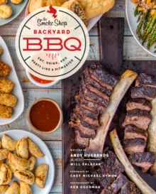 The Smoke Shop's Backyard BBQ : Eat, Drink, and Party Like a Pitmaster