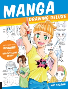 Manga Drawing Deluxe : Empower Your Drawing and Storytelling Skills