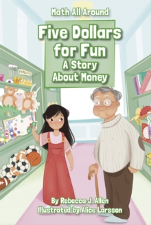 Five Dollars for Fun : A Story About Money