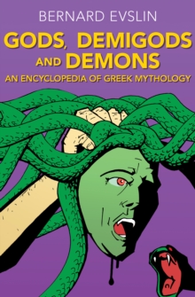 Gods, Demigods and Demons : An Encyclopedia of Greek Mythology