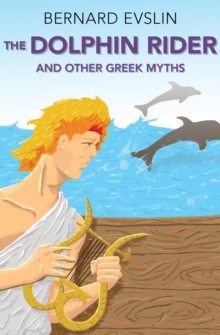 The Dolphin Rider : And Other Greek Myths