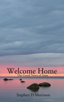 Welcome Home: The Good News Of Jesus