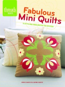 Fabulous Mini Quilts : 5 Stylish Projects to Stitch, Paperback Book Fabulous Mini Quilts : 5 Stylish Projects to Stitch, Paperback Book