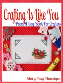 Crafting Is Like You : Poem A Day Book For Crafters (Minecraft Crafting Guide, Crafting with Duct Tape, Crafting with Cat Hair, Crafting With Kids & Crafting Buttons Crafting Guide Poetry & Rhymes in