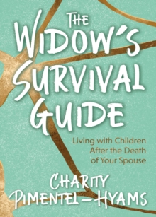 The Widow's Survival Guide : Living with Children After the Death of Your Spouse