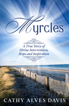 Myrcles : A True Story of Divine Intervention, Hope and Inspiration