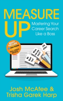 Measure Up : Mastering Your Career Search Like a Boss