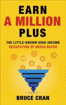 Earn a Million Plus : The Little Known High-Income Occupation of Media Buyer