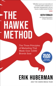 The Hawke Method : The Three Principles of Marketing that Made Over 3,000 Brands Soar