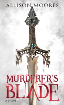 Murderer's Blade : A Novel