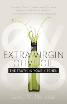 Extra Virgin Olive Oil : The Truth in Your Kitchen